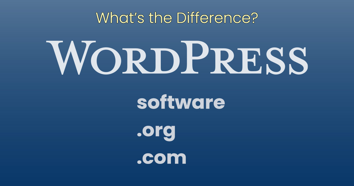 What's the difference between WordPress the software, .org, and .com?